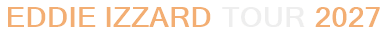 Eddie Izzard Tour 2027